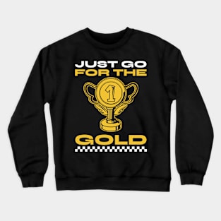 Just Go for the Gold Crewneck Sweatshirt